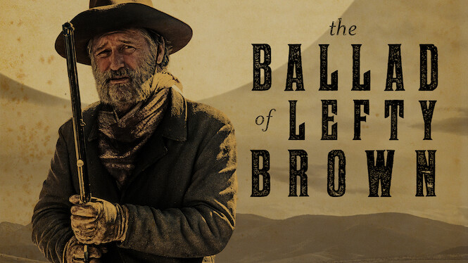 The Ballad of Lefty Brown (2017) - Netflix | Flixable